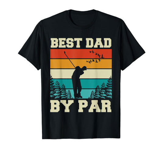 Best Dad Par Dad Golf T-Shirt - Trendy Graphic for Adults - T-Shirt, Sweatshirt, Hoodie