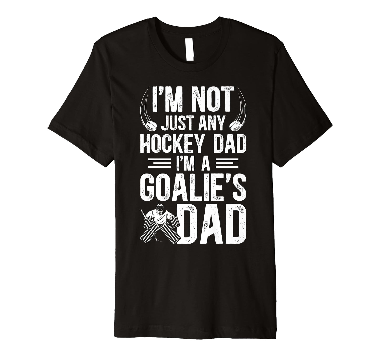 Mens Im Hockey Goalie Dad Hockey T-Shirt - Novelty Apparel Unisex - T-Shirt, Sweatshirt, Hoodie