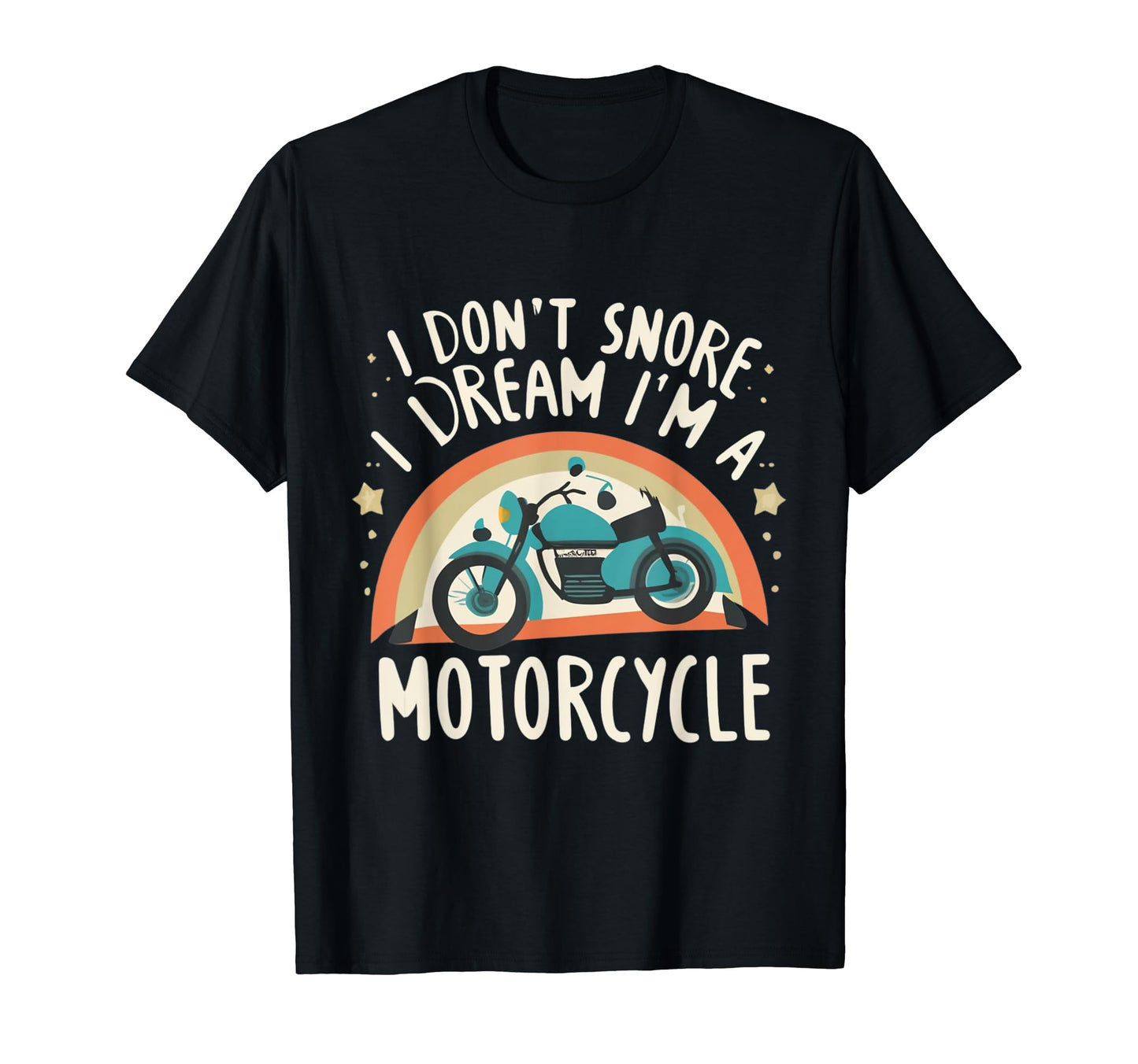 I Dont Snore I Dream Im Motorcycle T-Shirt - Streetwear Style Men Women - T-Shirt, Sweatshirt, Hoodie
