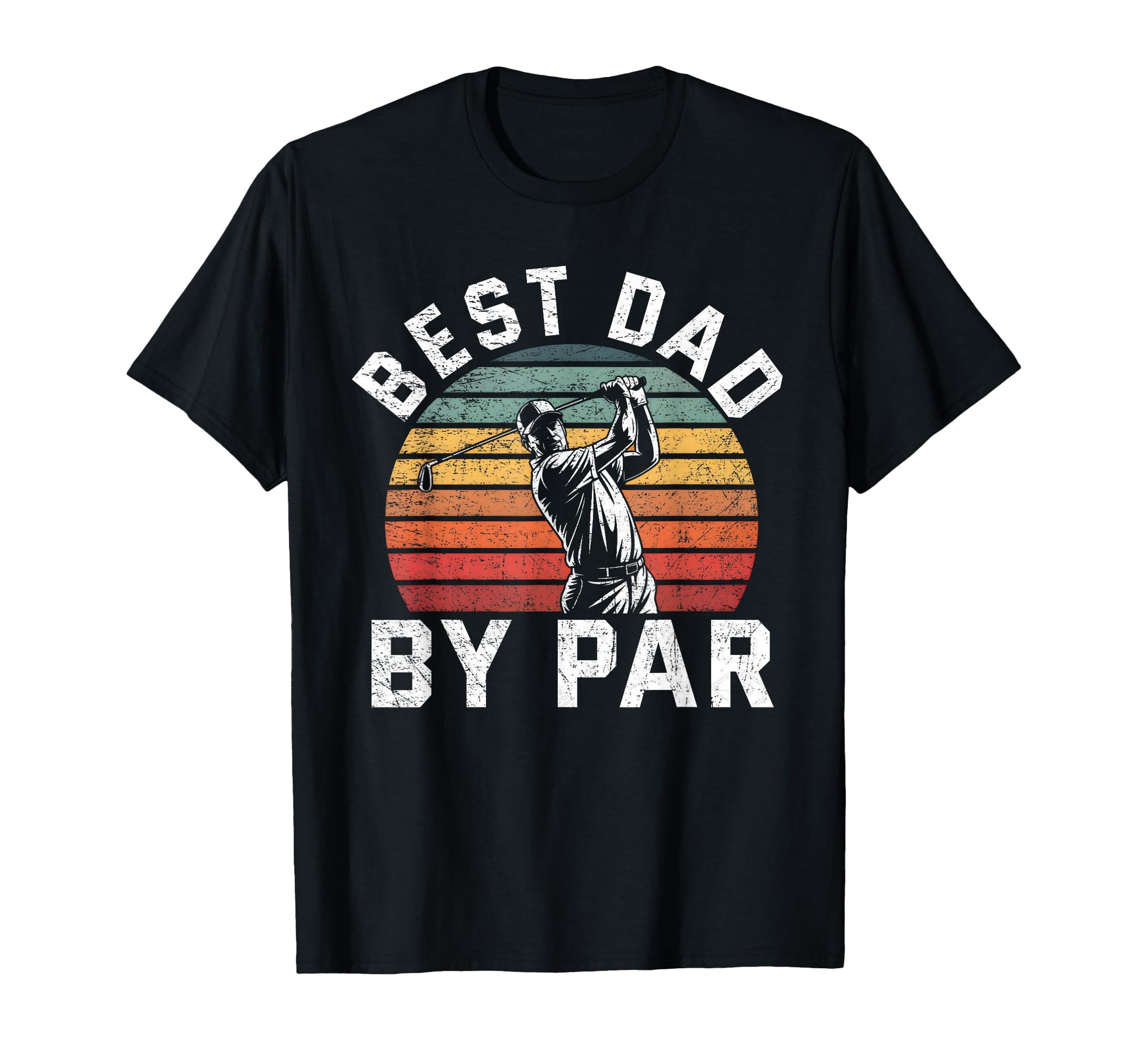 Best Dad Par Golf Lover Funny T-Shirt - Casual Everyday Wear Unisex - T-Shirt, Sweatshirt, Hoodie
