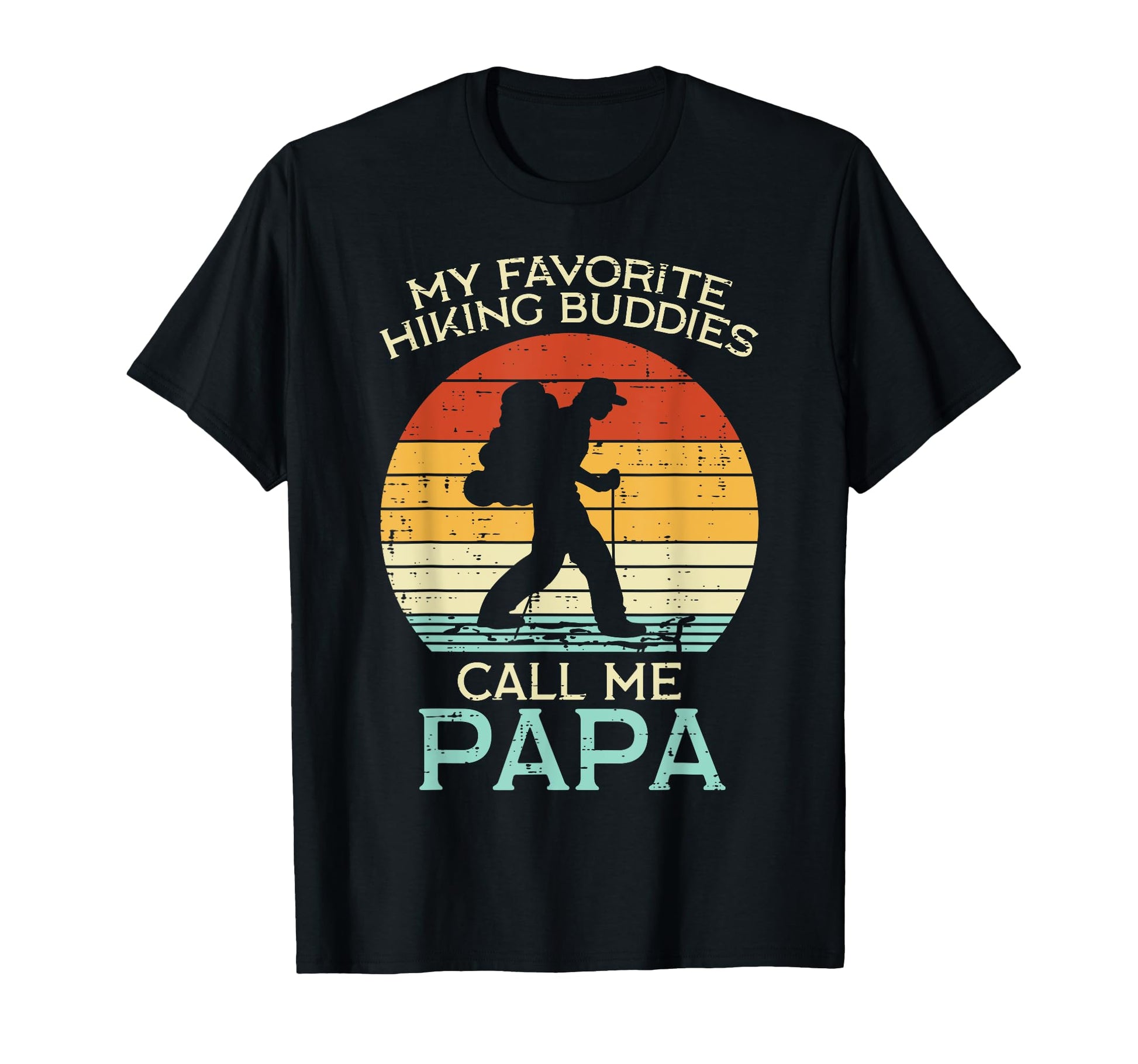 My Favorite Hiking Buddies Papa Hiker Dad T-Shirt - Unique Graphic Unisex - T-Shirt, Sweatshirt, Hoodie