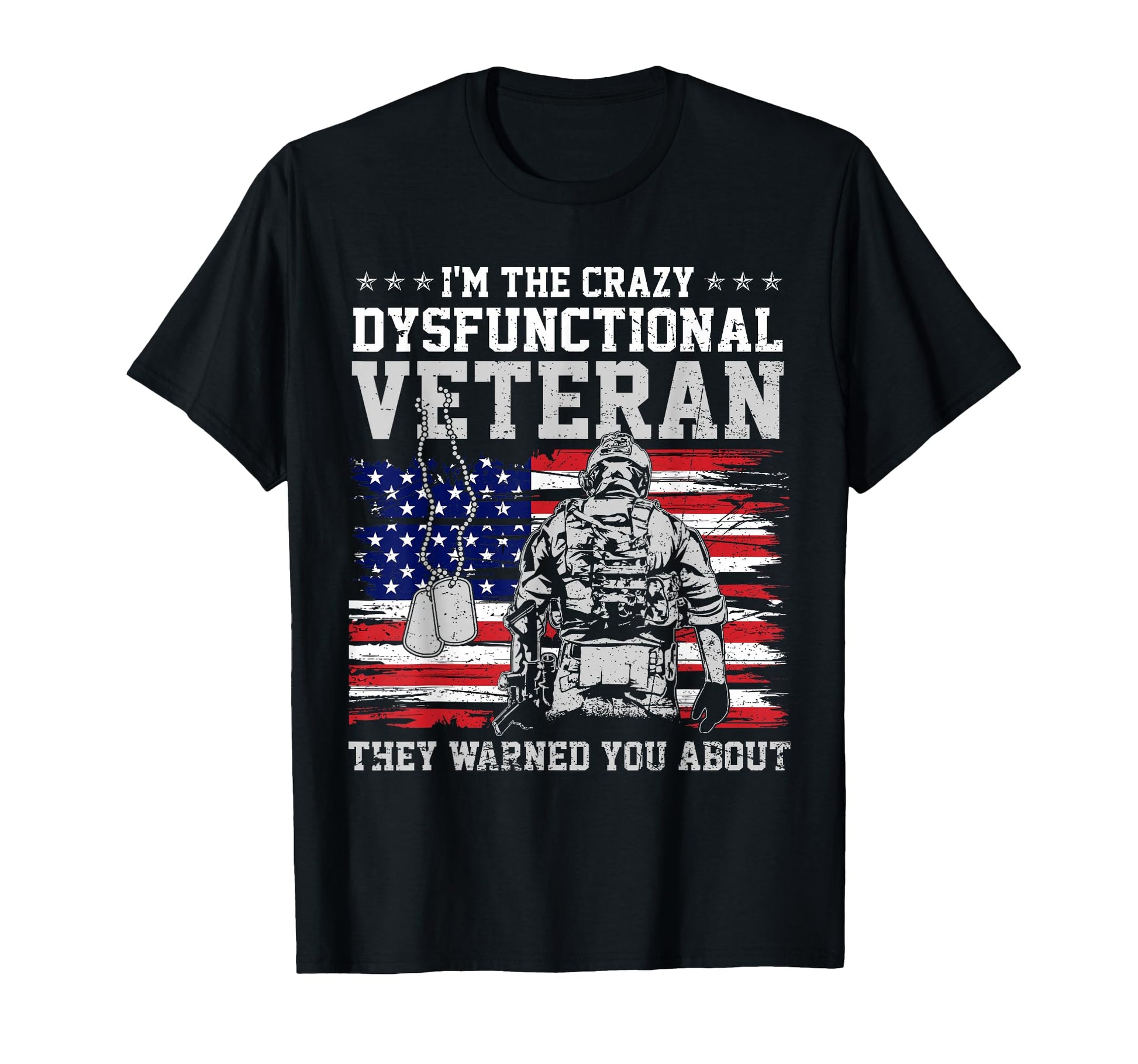 Crazy Dysfunctional Veteran They Warned T-Shirt - Aesthetic Graphic Unisex - T-Shirt, Sweatshirt, Hoodie