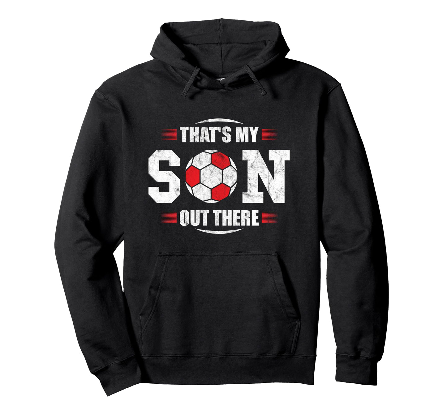 Thats My Son Out There Football Soccer Mum Hoodie - Novelty Apparel Unisex - T-Shirt, Sweatshirt, Hoodie