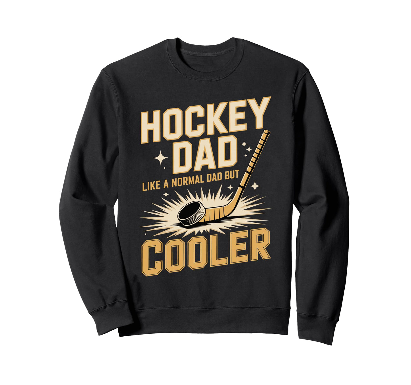 Hockey Dad Like Normal Dad But Cooler Sweatshirt - Graphic Print Unisex - T-Shirt, Sweatshirt, Hoodie
