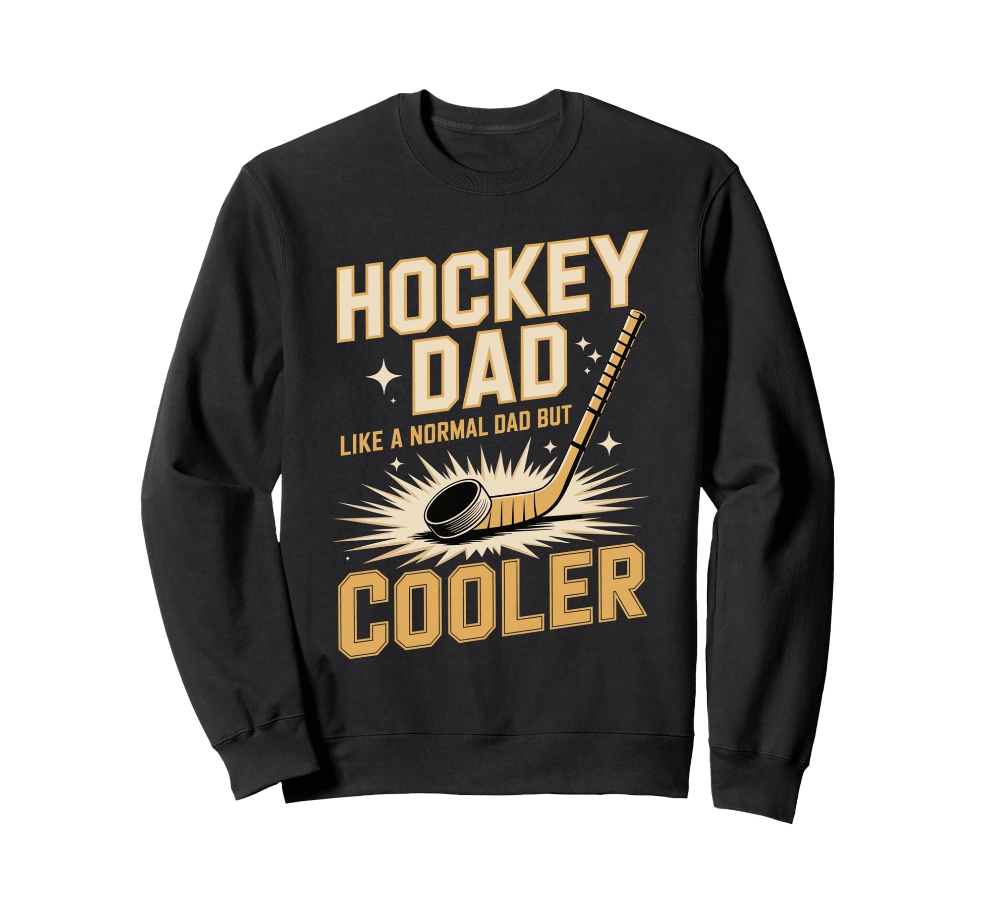Hockey Dad Like Normal Dad But Cooler Sweatshirt - Graphic Print Unisex - T-Shirt, Sweatshirt, Hoodie