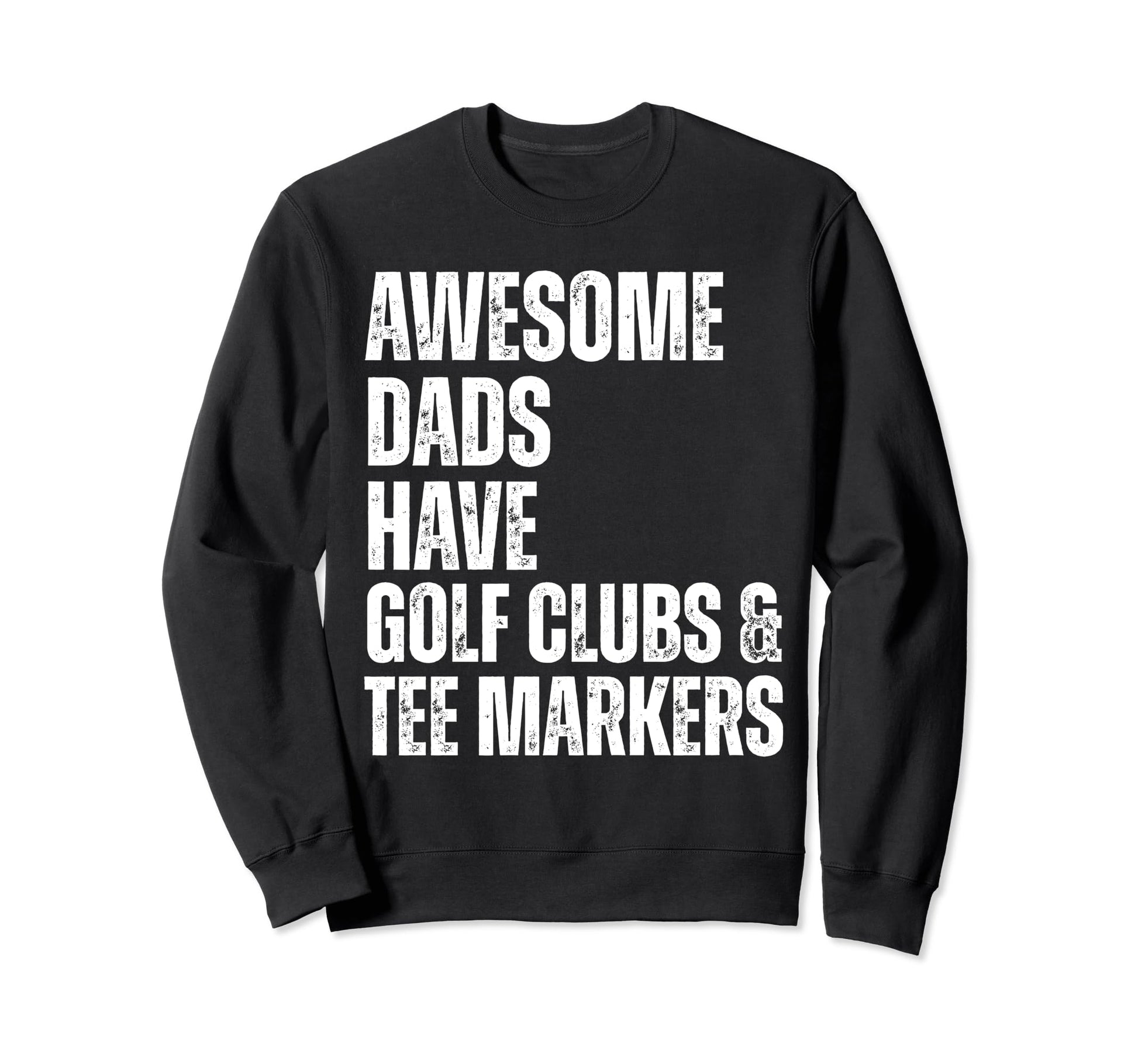 Awesome Dads Have Golf Clubs Markers Sweatshirt - Aesthetic Graphic Unisex - T-Shirt, Sweatshirt, Hoodie