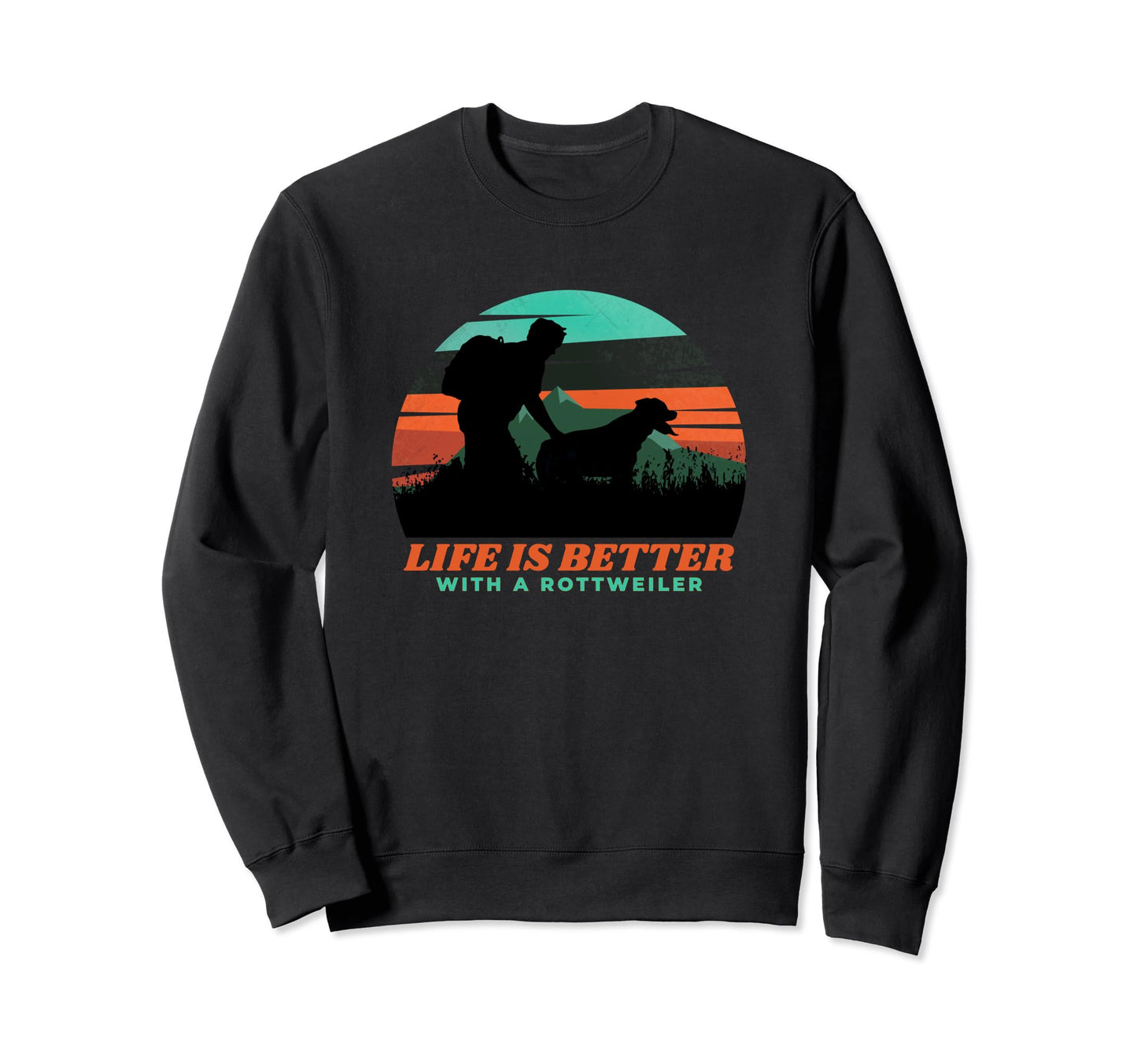 Life Is Better Rottweiler Mens Sweatshirt - Trendy Graphic for Adults - T-Shirt, Sweatshirt, Hoodie