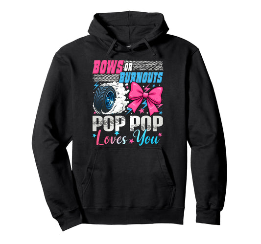 Burnouts Or Bows Pop Pop Loves You Hoodie - Aesthetic Graphic Unisex - T-Shirt, Sweatshirt, Hoodie