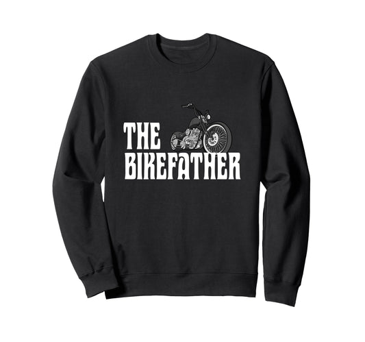 Biker Bikefather Biker Dad Funny Sweatshirt - Fun Novelty Design Men Women - T-Shirt, Sweatshirt, Hoodie