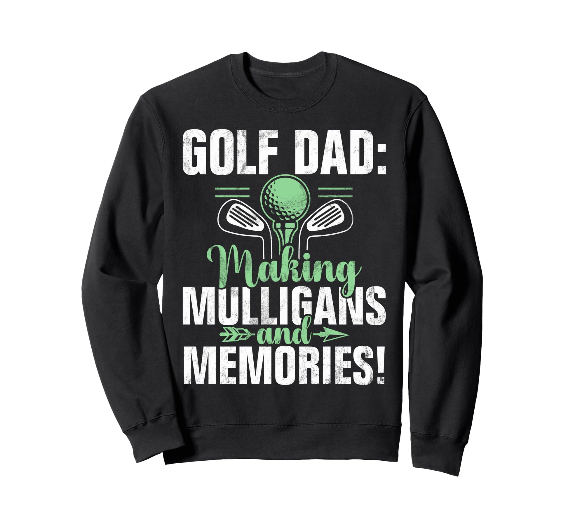 Making Mulligans And Memories Golf Sweatshirt - Unique Graphic for Adults - T-Shirt, Sweatshirt, Hoodie