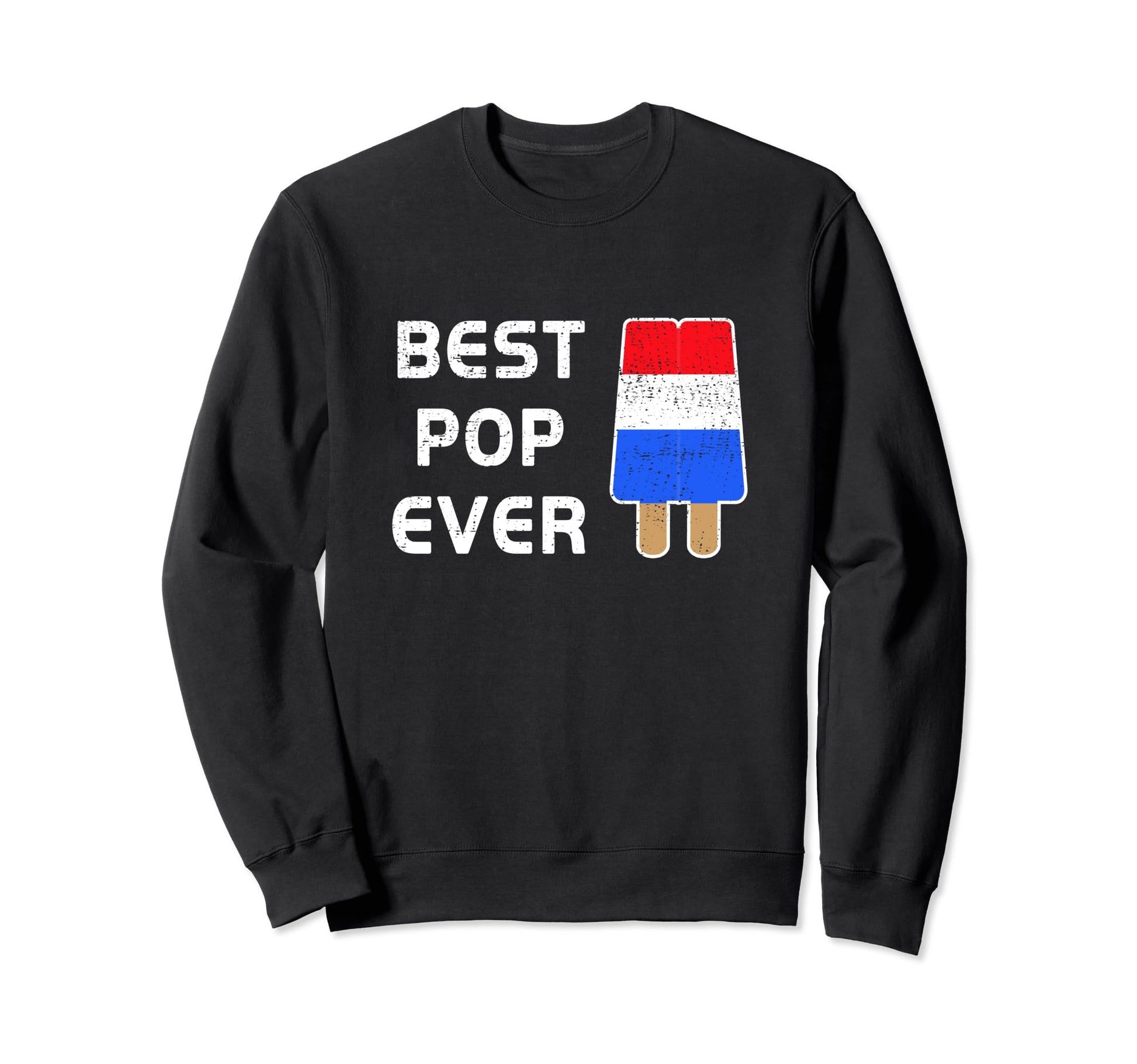 Best Pop Ever Dad Ice Bar Patriotic Sweatshirt - Streetwear Style Unisex - T-Shirt, Sweatshirt, Hoodie