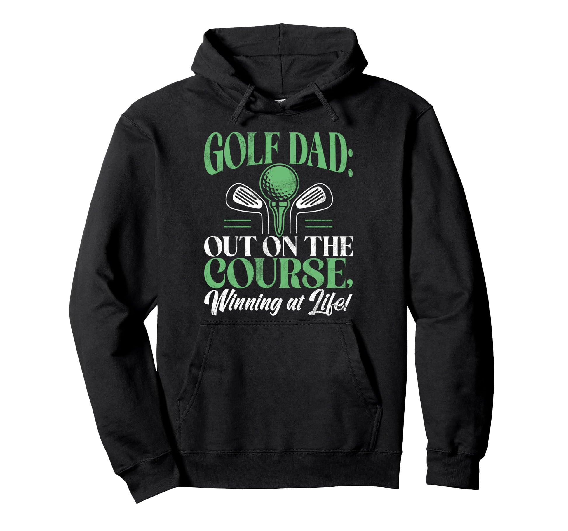 Out Course Winning Life Golf Dad Hoodie - Casual Everyday Wear Unisex - T-Shirt, Sweatshirt, Hoodie