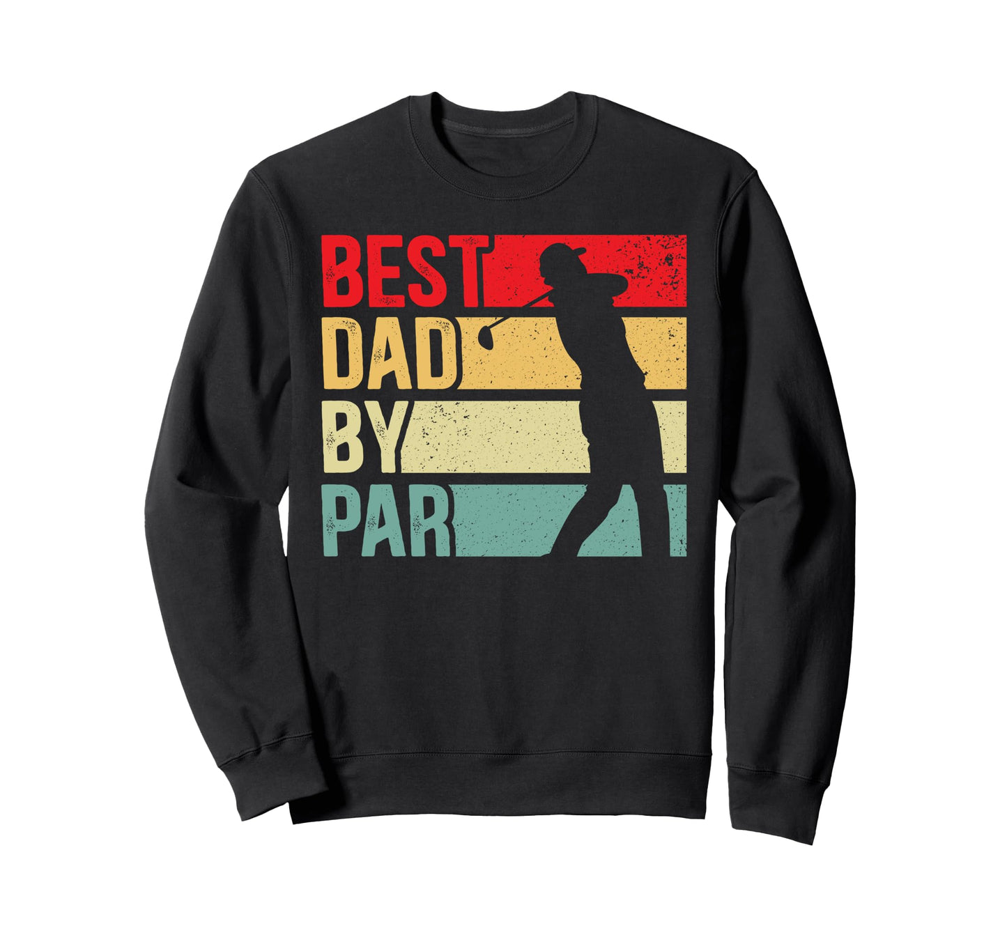 Golf Dad Best Dad Par Fathers Sweatshirt - Casual Everyday Wear for Adults - T-Shirt, Sweatshirt, Hoodie