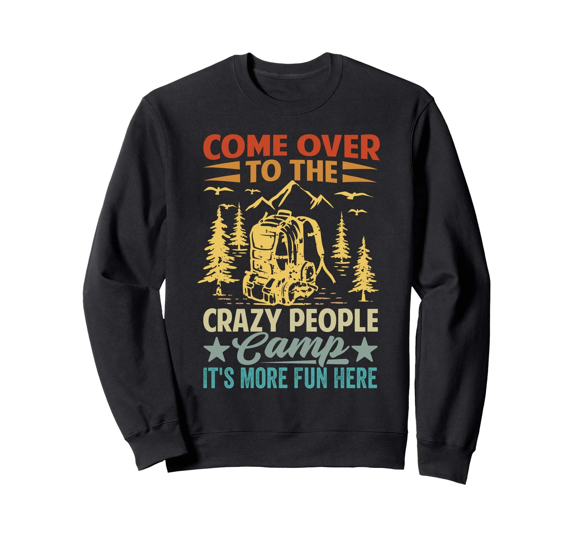 Come Over To Crazy People Camp Sweatshirt - Streetwear Style for Adults - T-Shirt, Sweatshirt, Hoodie