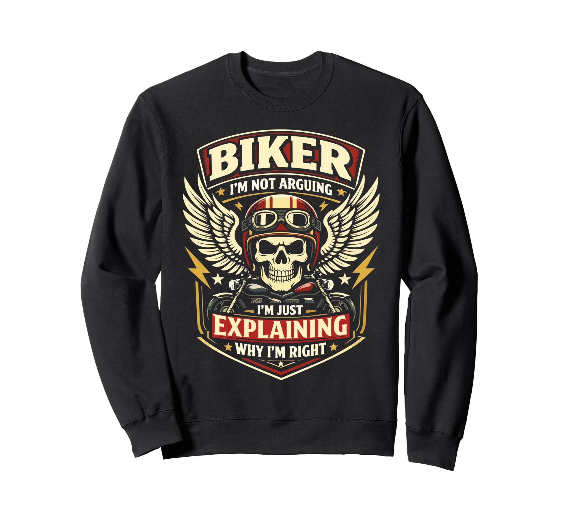 Motorcycle Biker Biker Im Not Arguing Sweatshirt - Trendy Graphic Men Women - T-Shirt, Sweatshirt, Hoodie