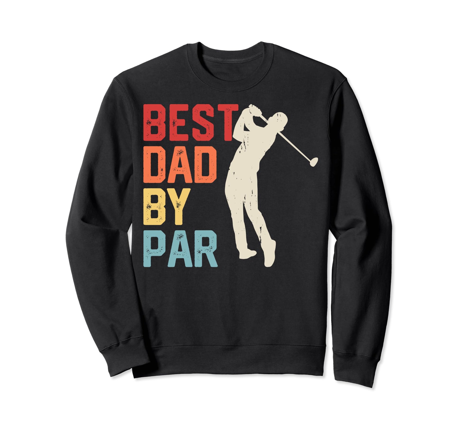 Best Dad Par Fathers Day Funny Sweatshirt - Aesthetic Graphic Men Women - T-Shirt, Sweatshirt, Hoodie