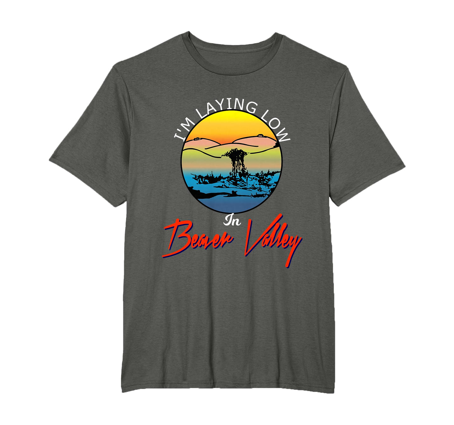 Im Laying Low Beaver Valley Funny T-Shirt - Casual Everyday Wear Unisex - T-Shirt, Sweatshirt, Hoodie