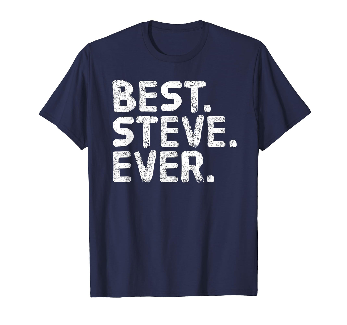Best Steve Ever Funny Fathers Gift T-Shirt - Unique Graphic Men Women - T-Shirt, Sweatshirt, Hoodie