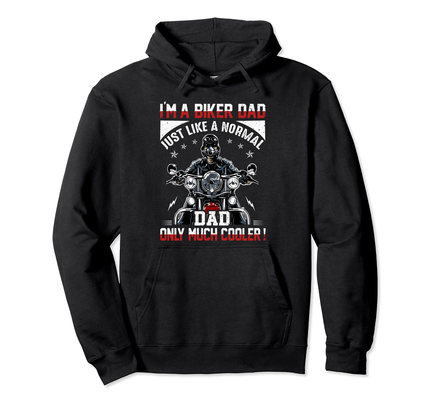 Im Biker Dad Just Like Normal Dad Only Hoodie - Custom Art Print Unisex - T-Shirt, Sweatshirt, Hoodie