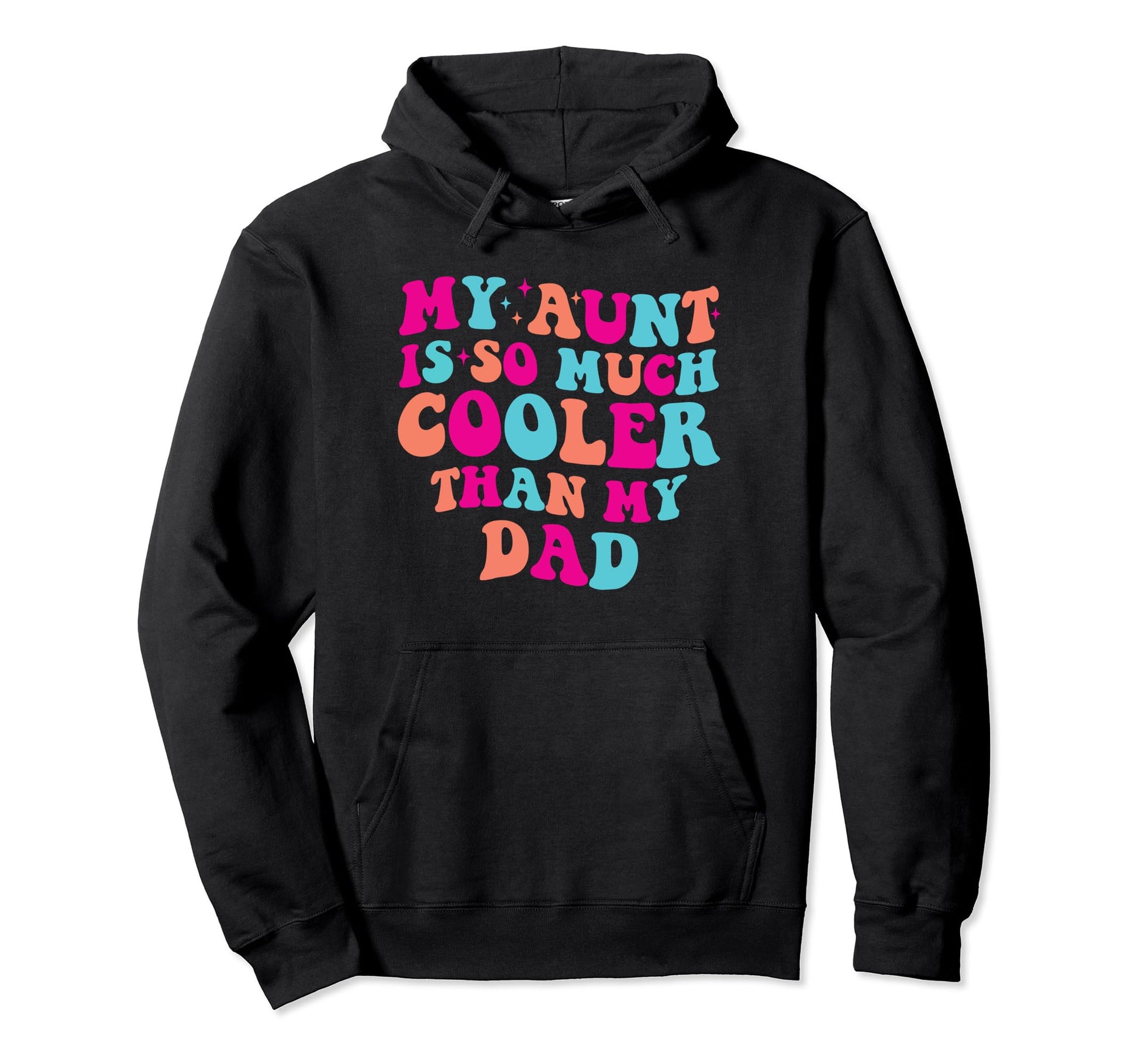 Groovy My Aunt Is So Much Cooler Than Hoodie - Streetwear Style Men Women - T-Shirt, Sweatshirt, Hoodie
