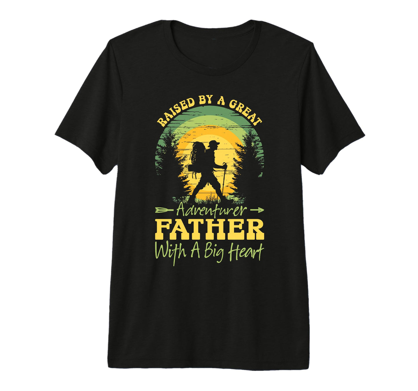 Raised Great Adventurer Father Big T-Shirt - Casual Everyday Wear Unisex - T-Shirt, Sweatshirt, Hoodie