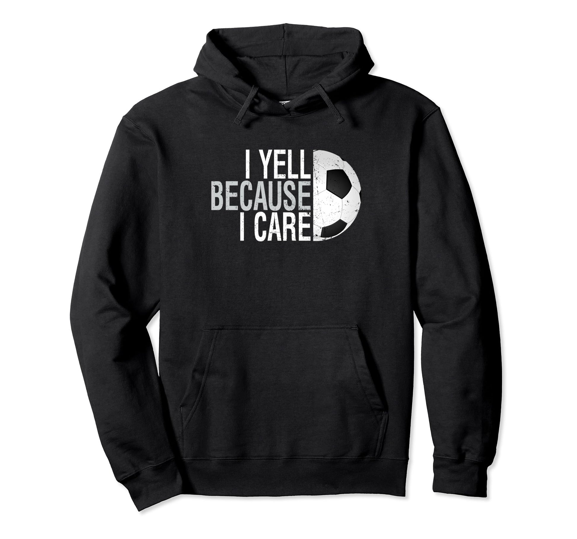 Funny Soccer Fan I Yell Because I Care Hoodie - Minimalist Print Men Women - T-Shirt, Sweatshirt, Hoodie