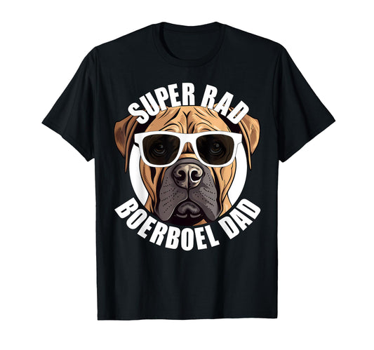 Boerboel Dad Funny Super Rad Puppy T-Shirt - Casual Everyday Wear Unisex - T-Shirt, Sweatshirt, Hoodie