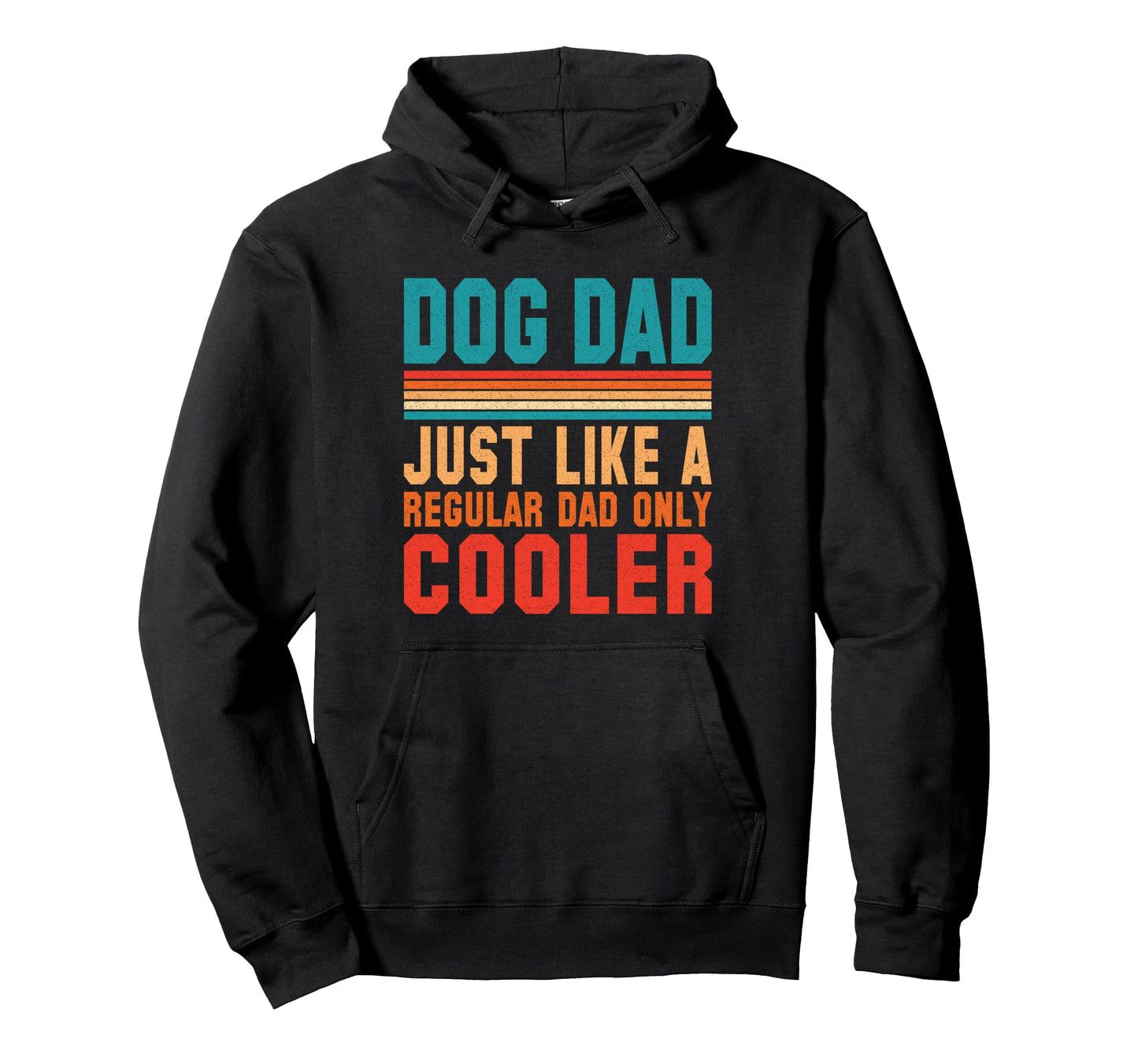 Dog Dad Just Like Regular Dad Only Cooler Hoodie - Aesthetic Graphic Unisex - T-Shirt, Sweatshirt, Hoodie