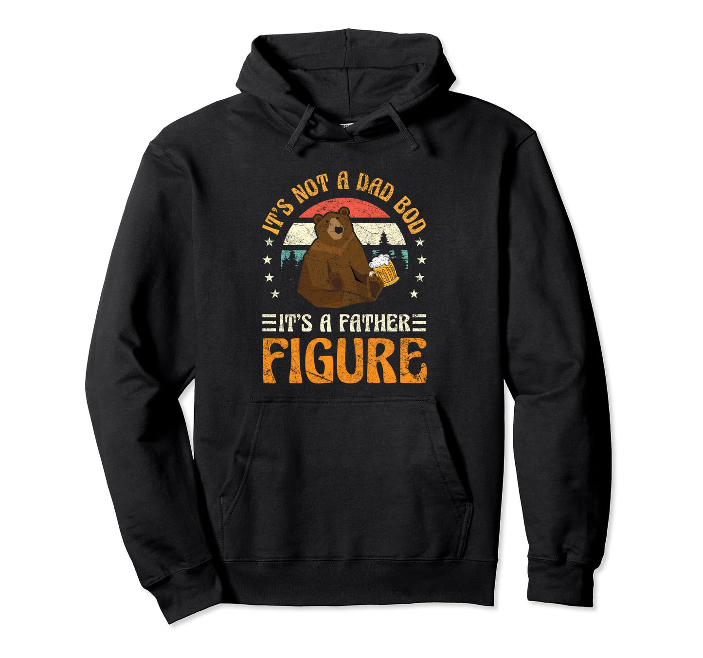 Its Not Dad Bod Its Father Figure Hoodie - Trendy Graphic for Adults - T-Shirt, Sweatshirt, Hoodie