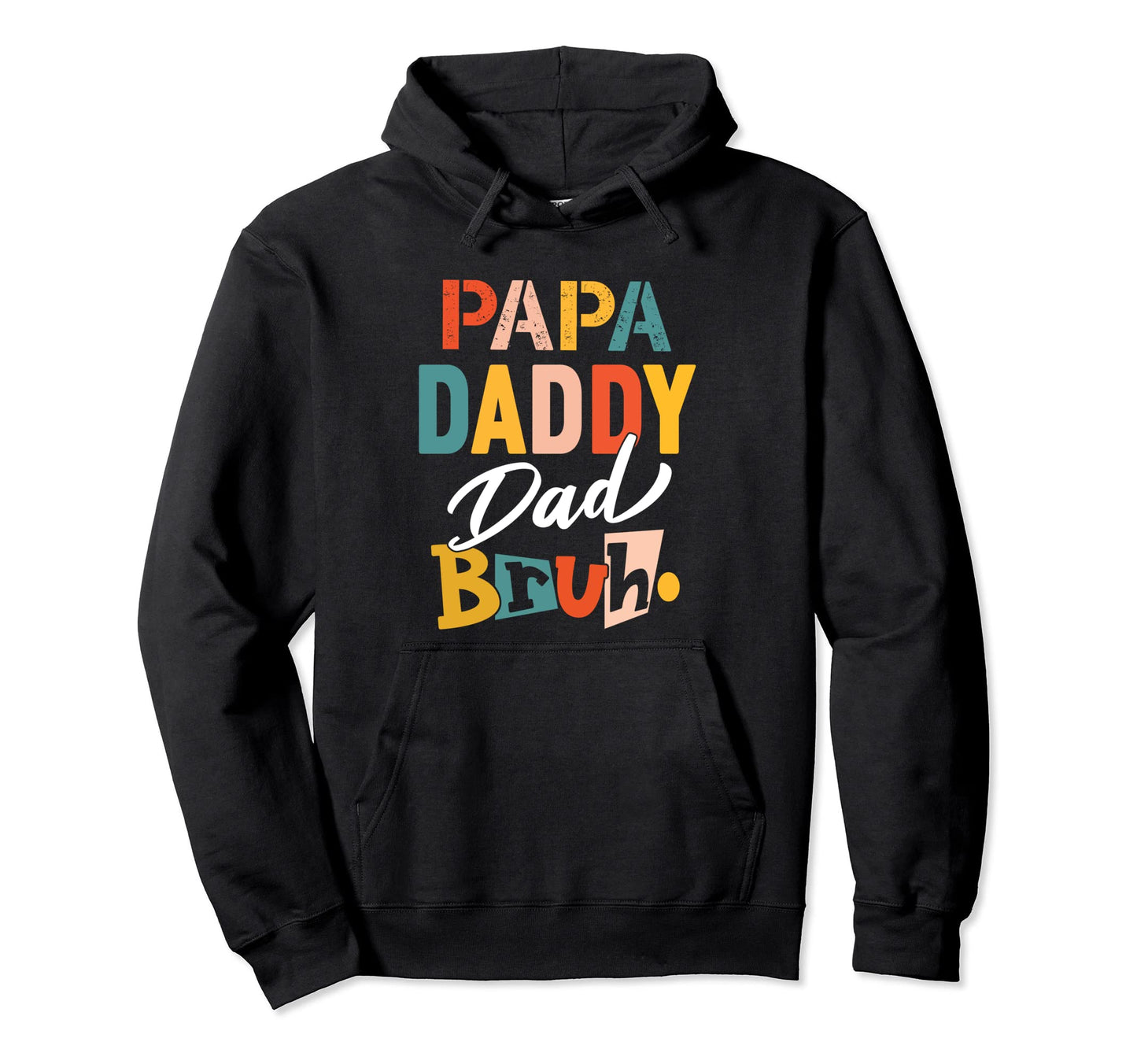 Funny Papa Daddy Dad Bruh Fathers Day Hoodie - Streetwear Style Unisex - T-Shirt, Sweatshirt, Hoodie