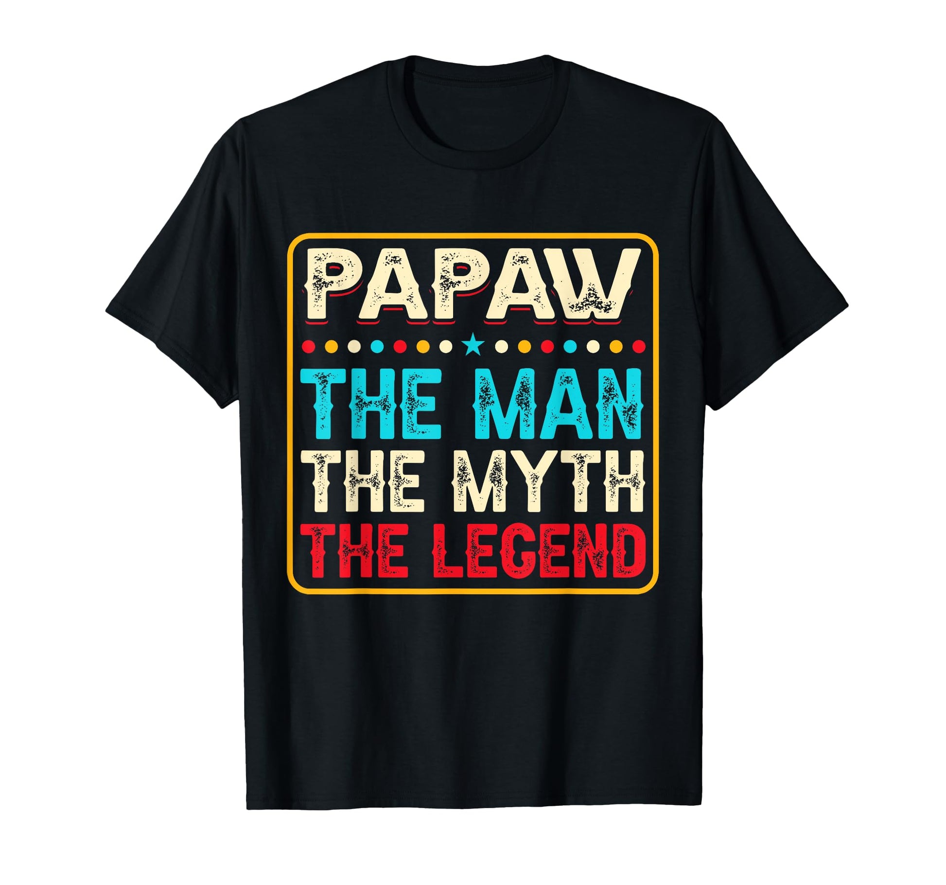 Papaw Myth Legend Dad Grandpa T-Shirt - Trendy Graphic Men Women - T-Shirt, Sweatshirt, Hoodie