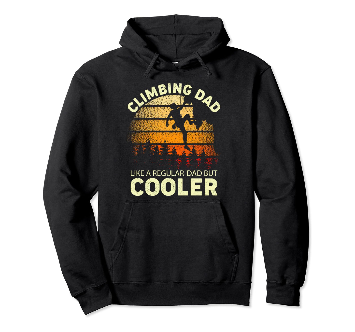 Rock Climbing Dad Like Regular Dad But Hoodie - Novelty Apparel Unisex - T-Shirt, Sweatshirt, Hoodie