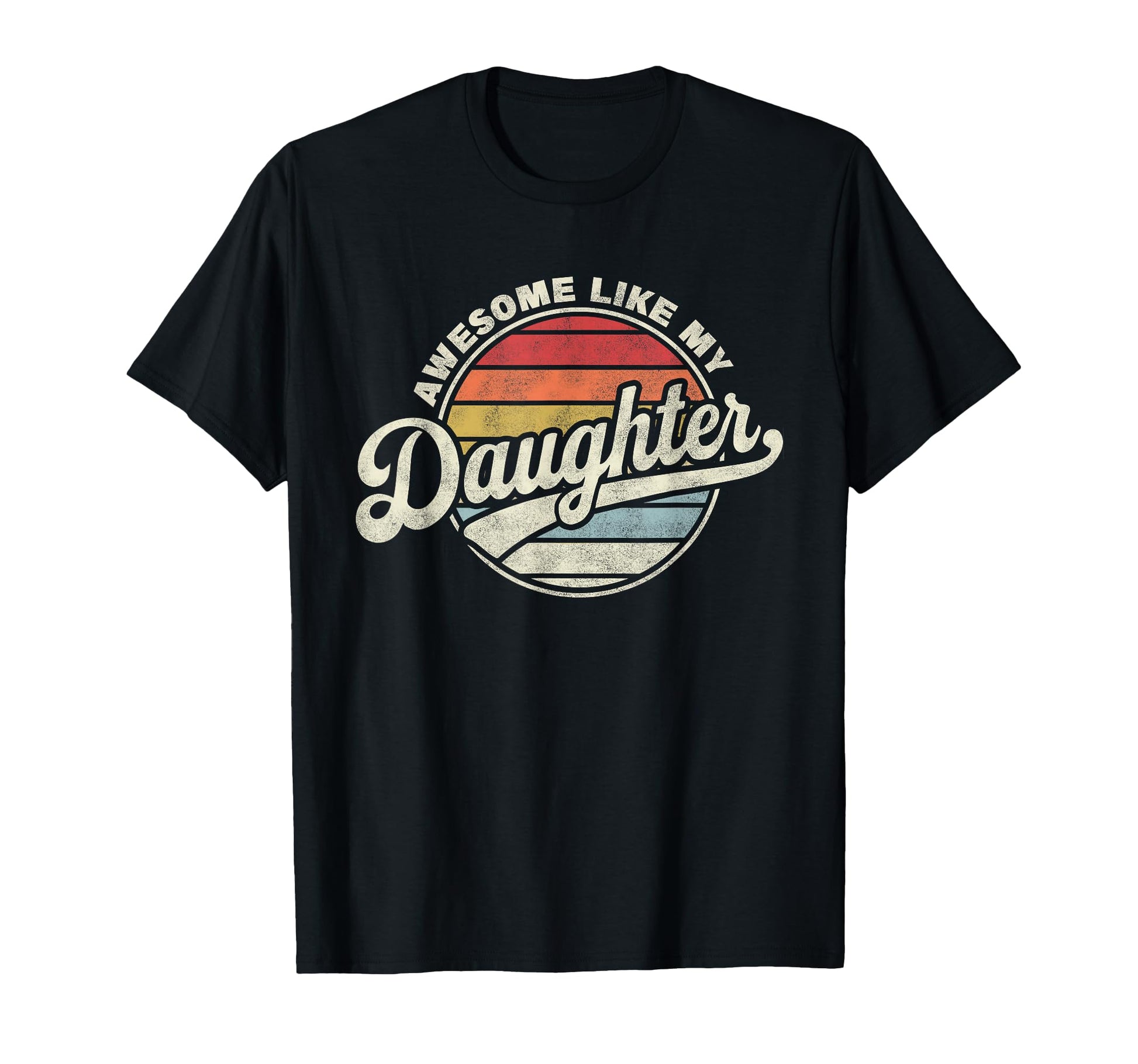 Awesome Like My Daughter Funny Dad T-Shirt - Custom Art Print Unisex - T-Shirt, Sweatshirt, Hoodie