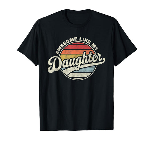 Awesome Like My Daughter Funny Dad T-Shirt - Custom Art Print Unisex - T-Shirt, Sweatshirt, Hoodie