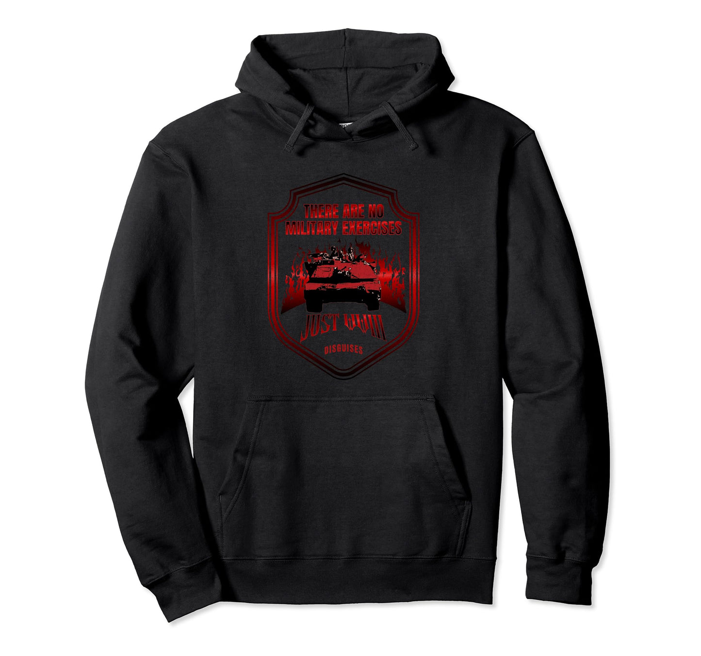 There Are No Military Exercises Just Hoodie - Fun Novelty Design Men Women - T-Shirt, Sweatshirt, Hoodie