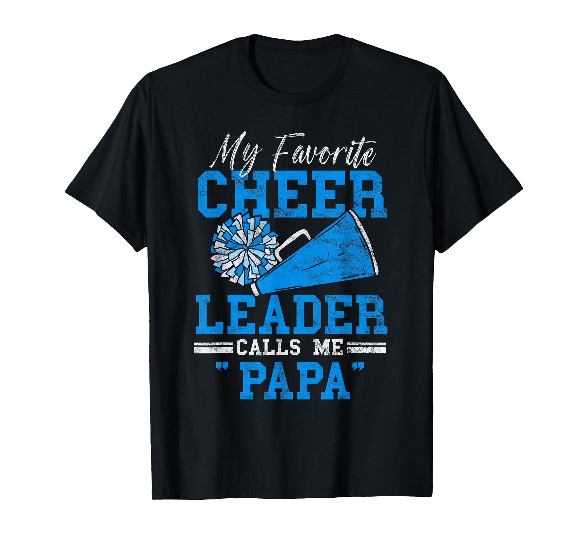 My Favorite Cheerleader Calls Me Papa T-Shirt - Trendy Graphic for Adults - T-Shirt, Sweatshirt, Hoodie
