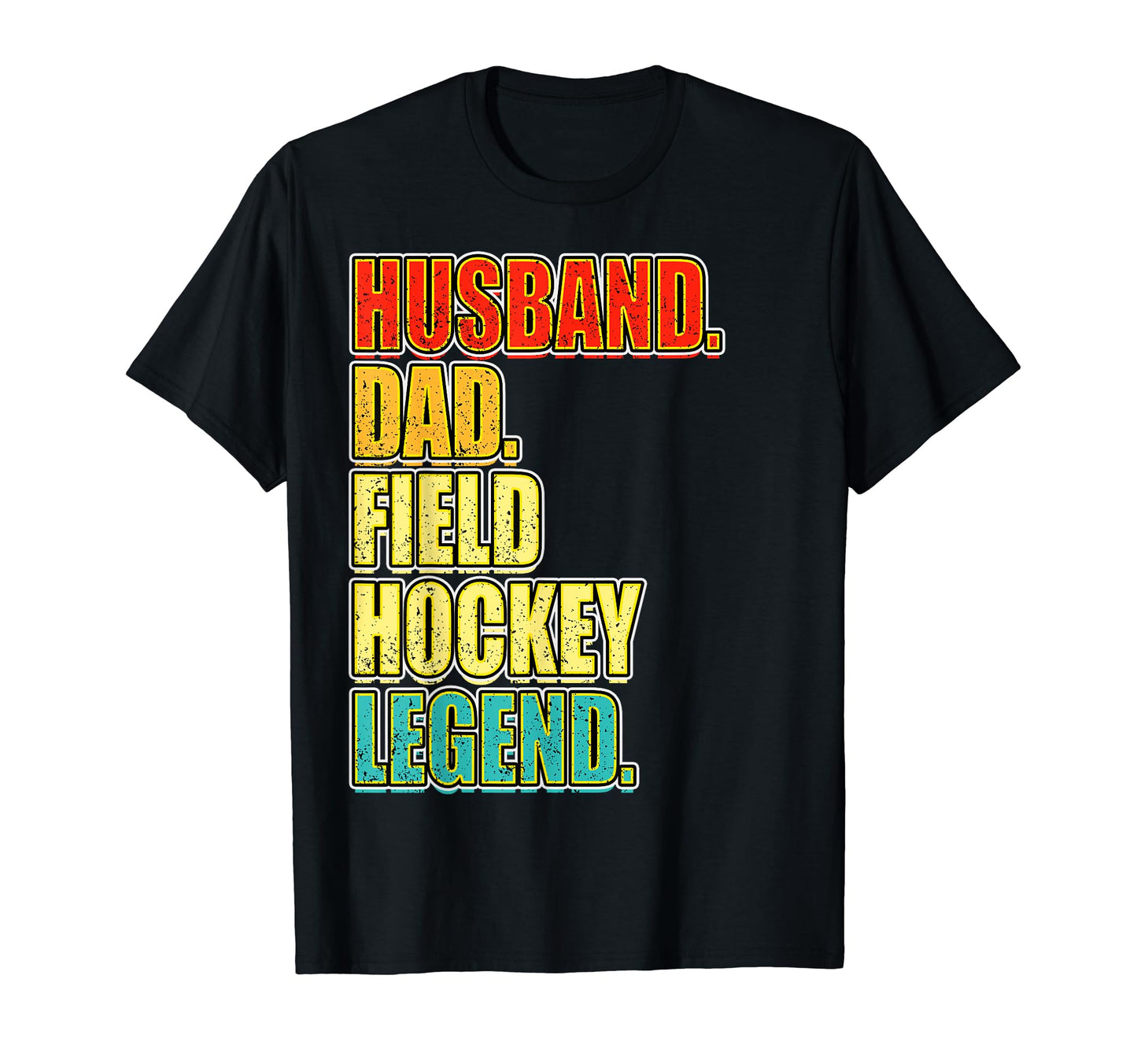 Field Hockey Husband Dad Legend T-Shirt - Minimalist Print Men Women - T-Shirt, Sweatshirt, Hoodie