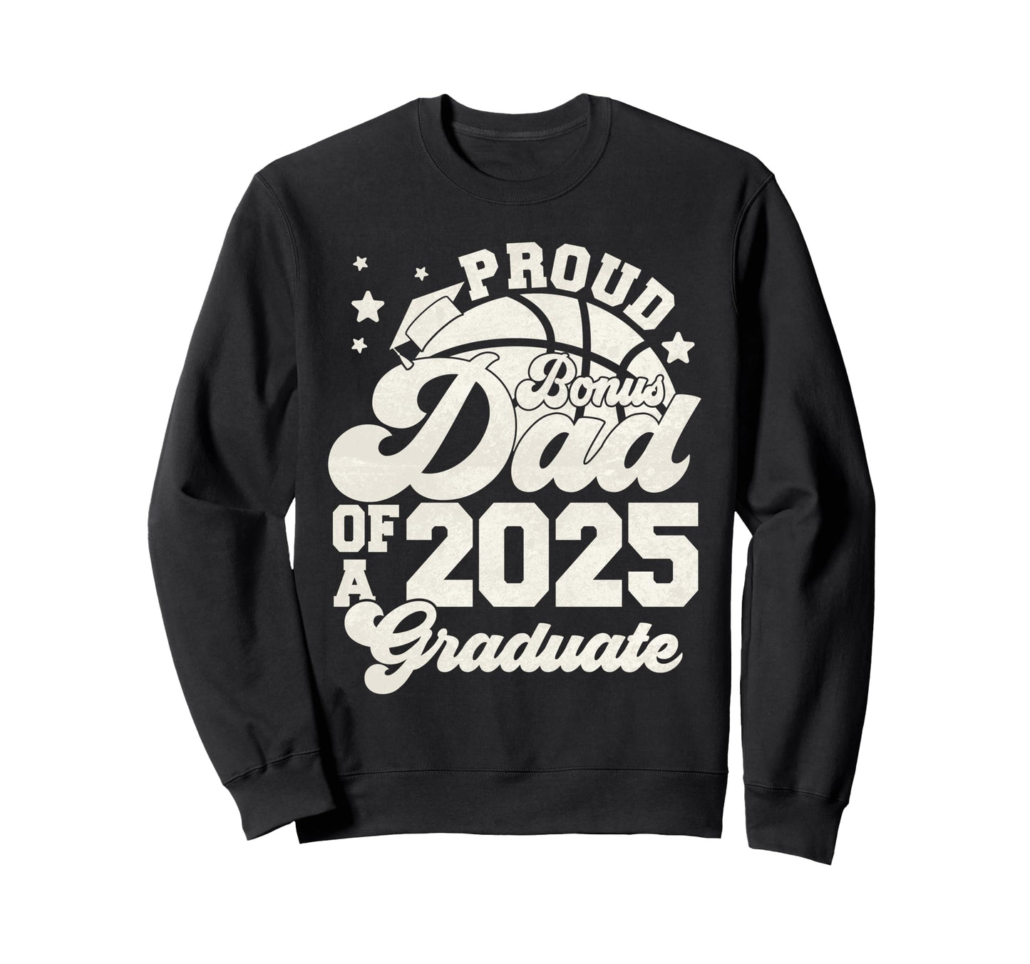Bonus Dad 2025 Graduate Senior Sweatshirt - Aesthetic Graphic Men Women - T-Shirt, Sweatshirt, Hoodie