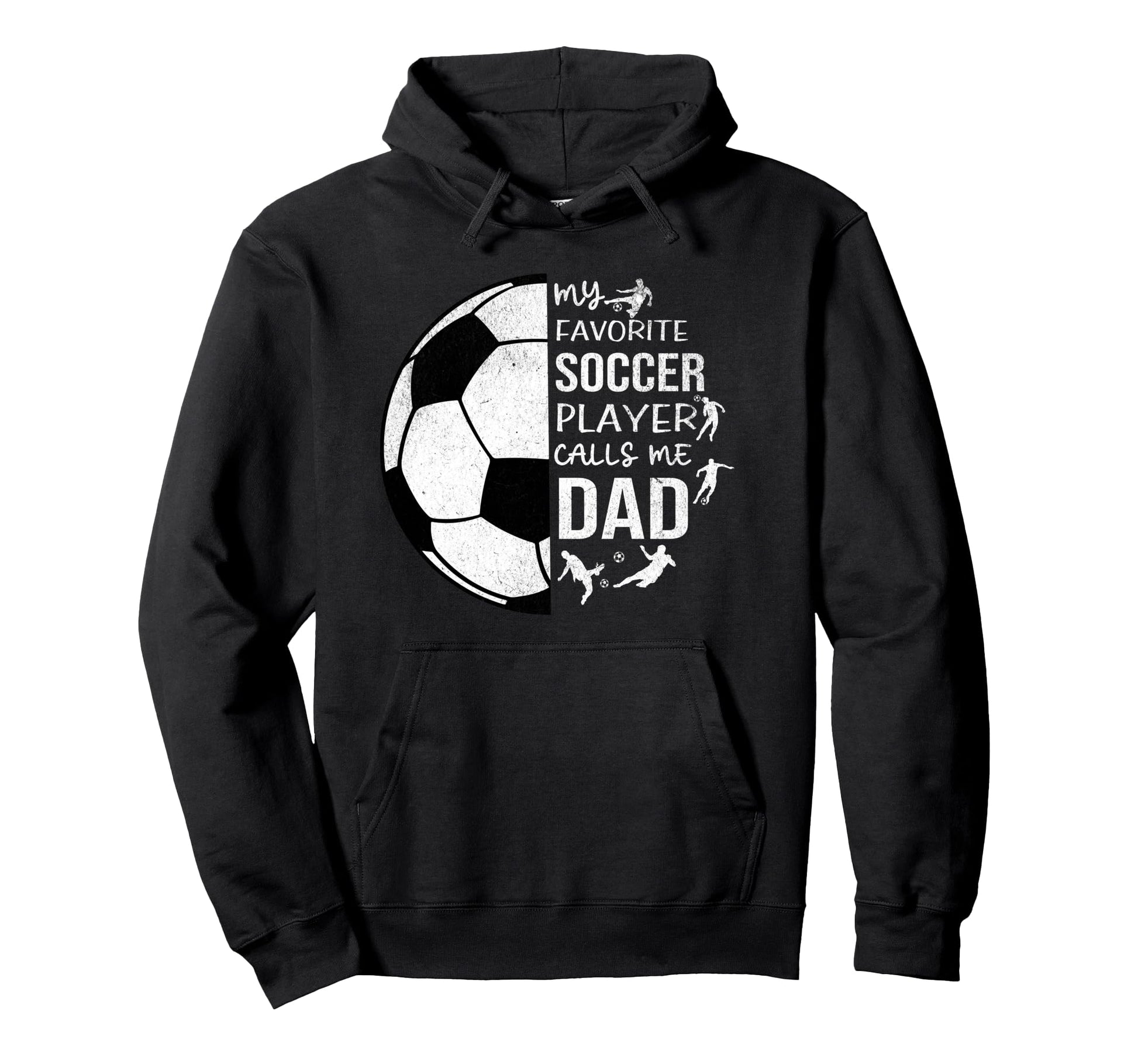 My Favorite Soccer Player Calls Me Dad Hoodie - Graphic Print Men Women - T-Shirt, Sweatshirt, Hoodie