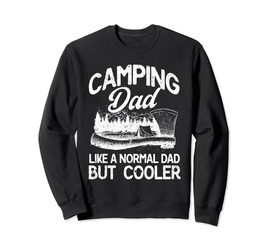 Camping Dad Like Normal Dad But Sweatshirt - Fun Novelty Design Men Women - T-Shirt, Sweatshirt, Hoodie