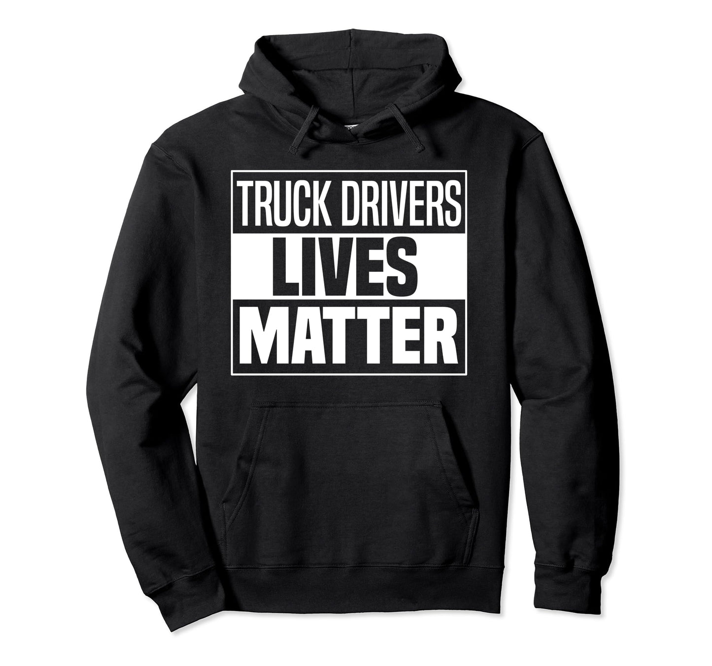 Truck Drivers Lives Matter Funny Hoodie - Novelty Apparel Men Women - T-Shirt, Sweatshirt, Hoodie