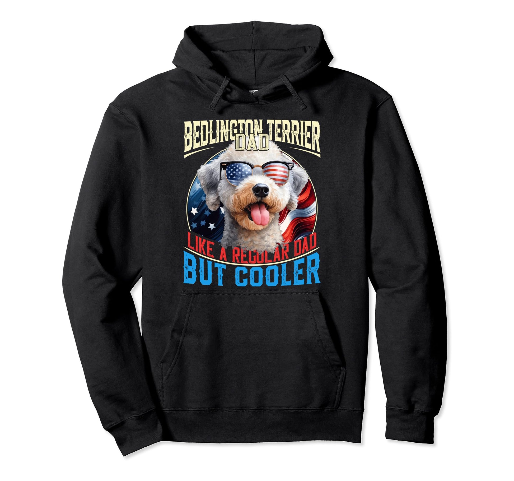 Bedlington Terrier Dad Like Regular Dad But Hoodie - Trendy Graphic Unisex - T-Shirt, Sweatshirt, Hoodie