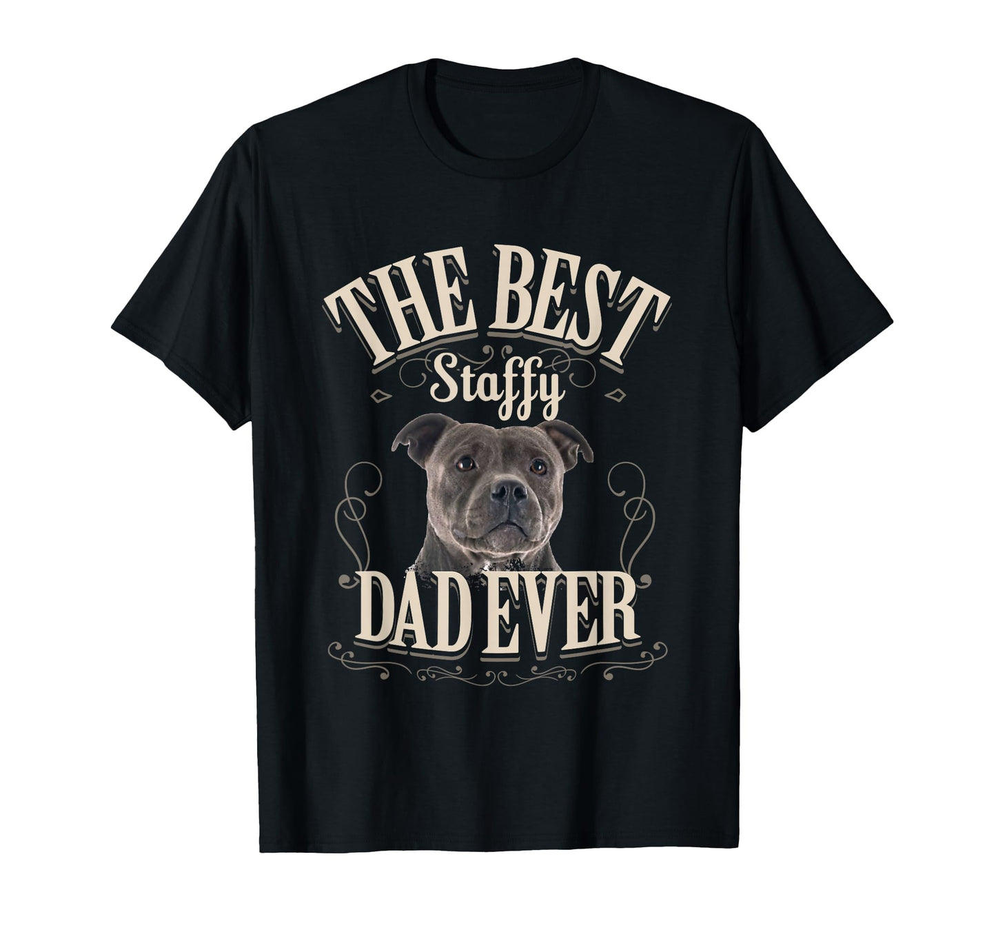 Best Staffy Dad Ever Funny T-Shirt - Casual Everyday Wear Unisex - T-Shirt, Sweatshirt, Hoodie