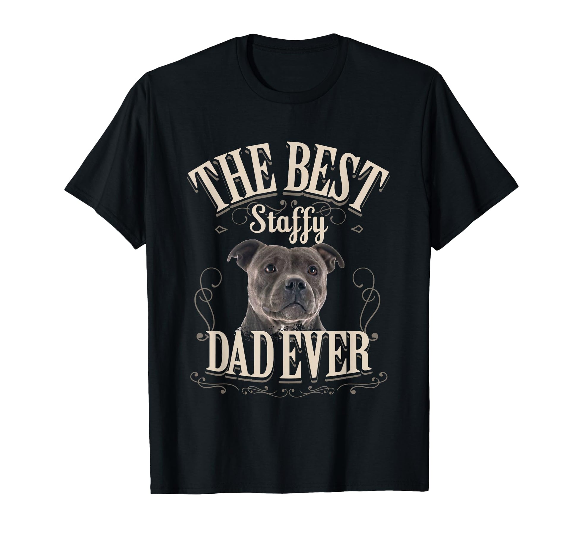 Best Staffy Dad Ever Funny T-Shirt - Casual Everyday Wear Unisex - T-Shirt, Sweatshirt, Hoodie