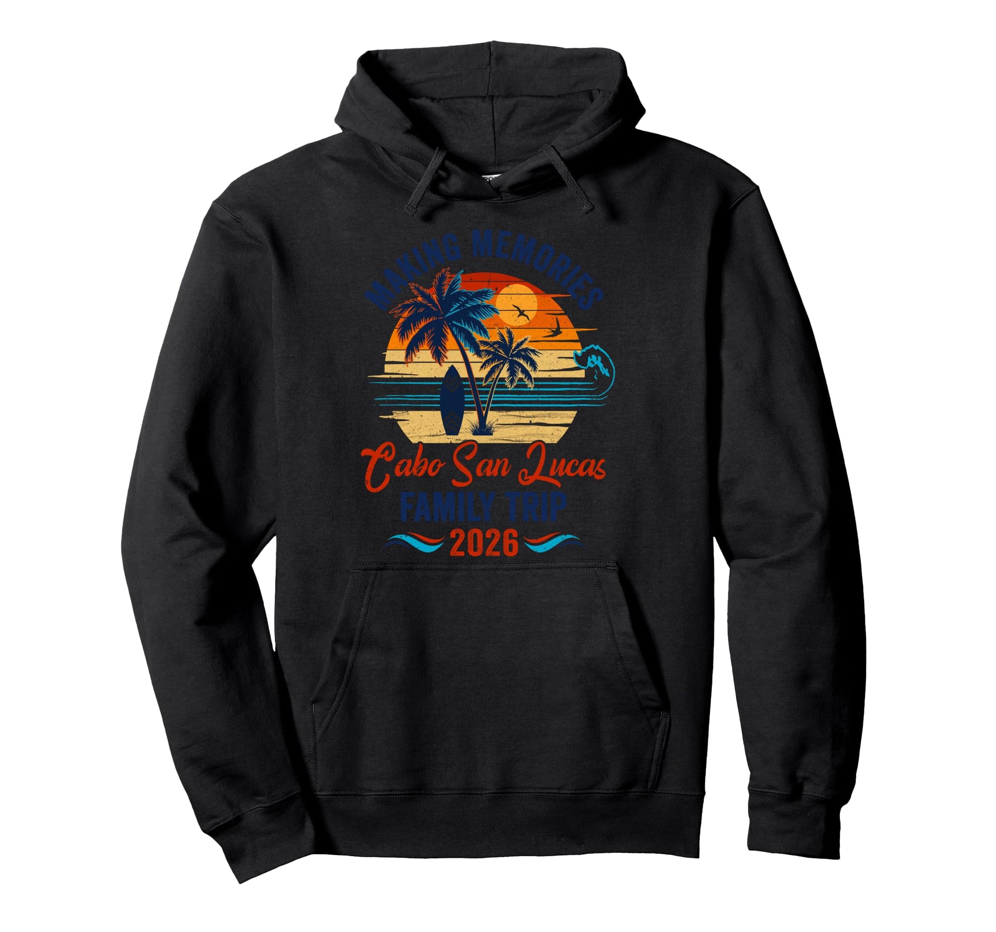 Cabo San Lucas Family Vacation 2026 Making Hoodie - Trendy Graphic Unisex - T-Shirt, Sweatshirt, Hoodie