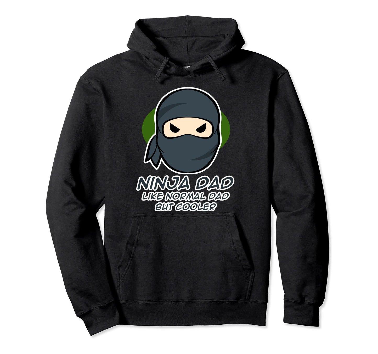 Ninja Dad Like Normal Dad But Cooler Hoodie - Unique Graphic Men Women - T-Shirt, Sweatshirt, Hoodie