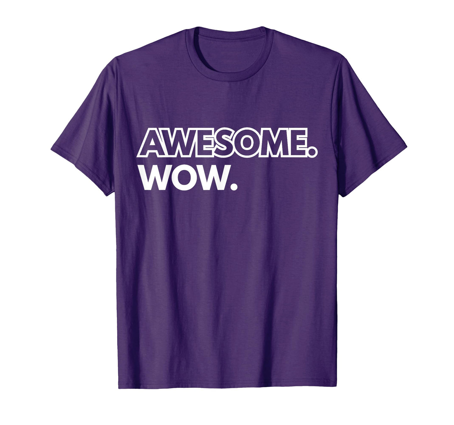 Funny Awesome Wow T-Shirt - Minimalist Print Unisex - T-Shirt, Sweatshirt, Hoodie