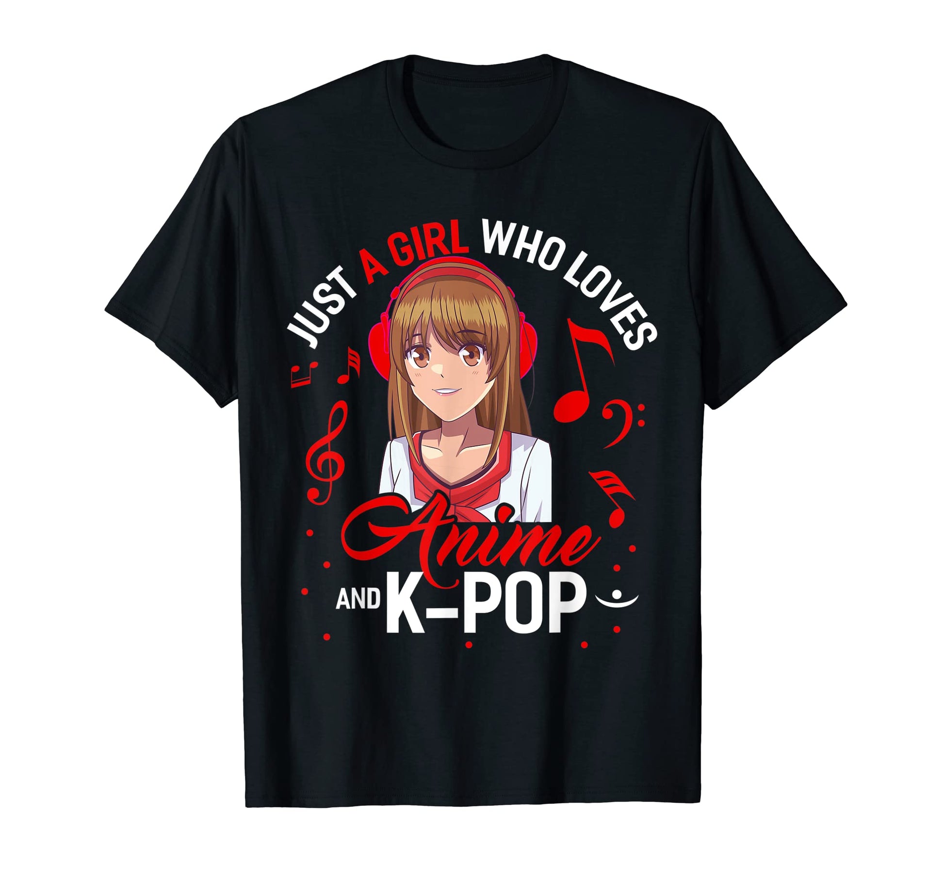 Just Who Loves Anime And K Pop Funny T-Shirt - Novelty Apparel for Adults - T-Shirt, Sweatshirt, Hoodie