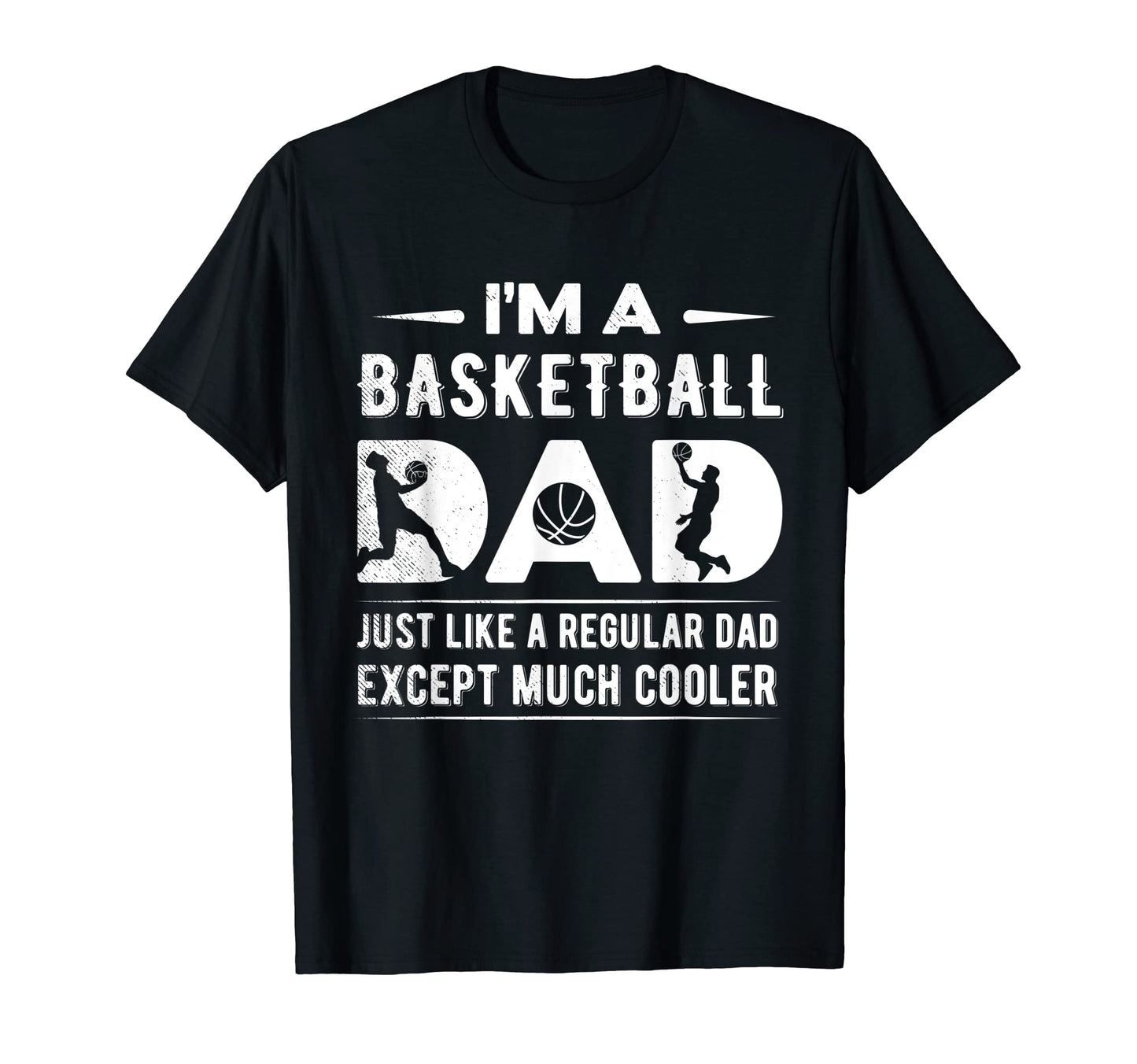 Mens Basketball Funny Dad T-Shirt - Fun Novelty Design Men Women - T-Shirt, Sweatshirt, Hoodie