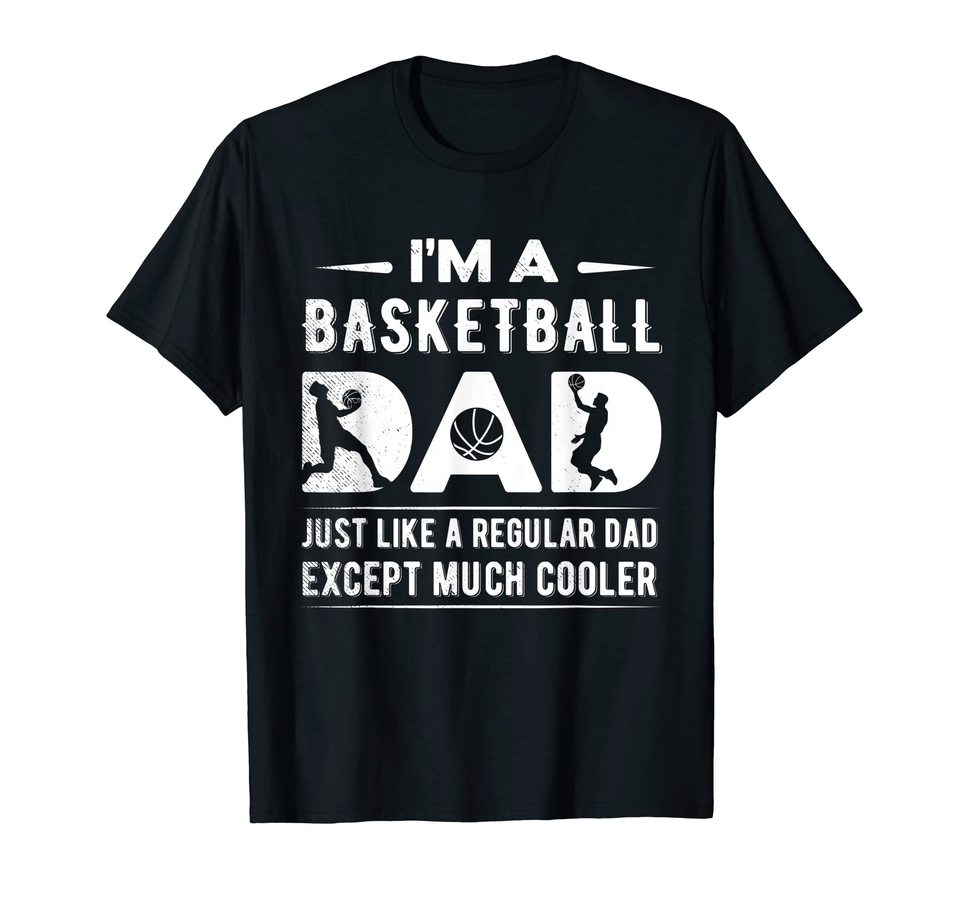 Mens Basketball Funny Dad T-Shirt - Fun Novelty Design Men Women - T-Shirt, Sweatshirt, Hoodie